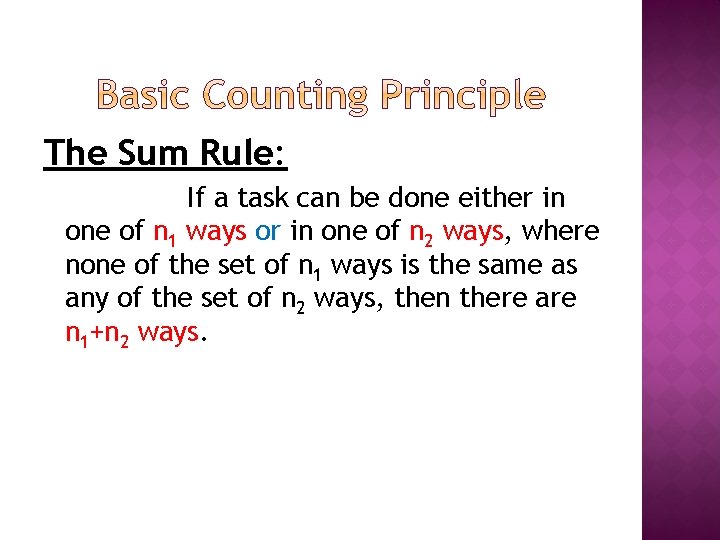 The Sum Rule: If a task can be done either in one of n