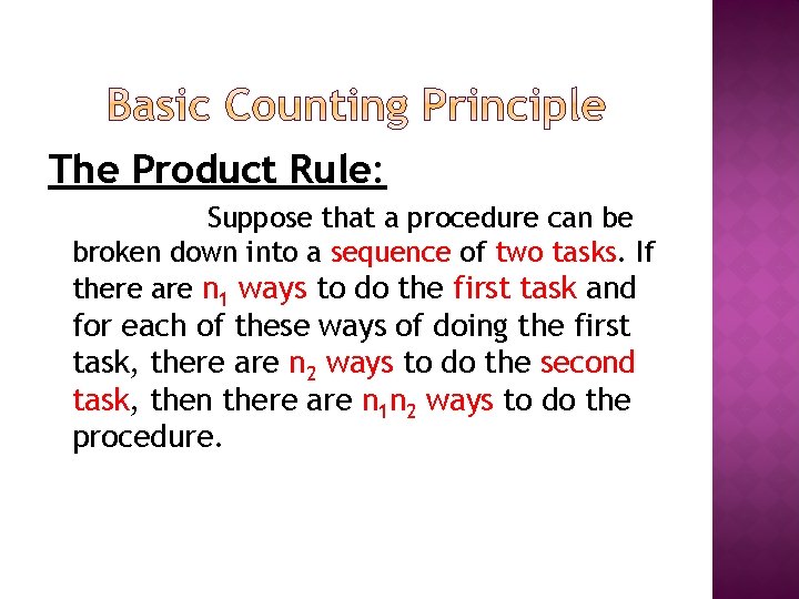 The Product Rule: Suppose that a procedure can be broken down into a sequence