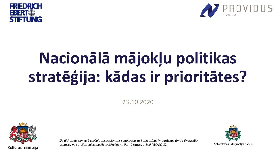 Nacionālā mājokļu politikas stratēģija: kādas ir prioritātes? 23. 10. 2020 Šīs diskusijas pamatā esošais