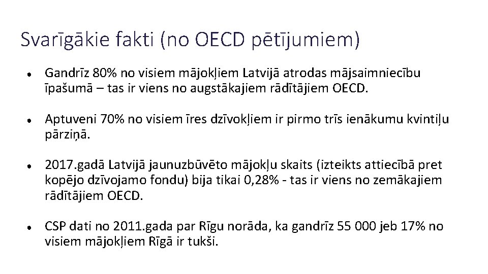 Svarīgākie fakti (no OECD pētījumiem) ● ● Gandrīz 80% no visiem mājokļiem Latvijā atrodas