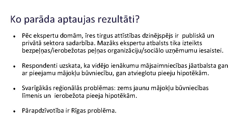 Ko parāda aptaujas rezultāti? ● ● Pēc ekspertu domām, īres tirgus attīstības dzinējspējs ir