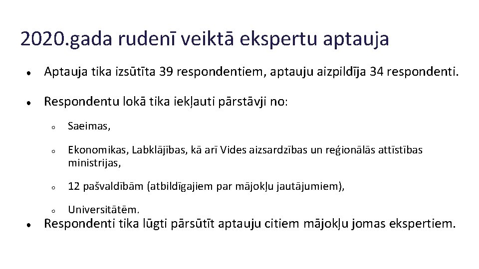 2020. gada rudenī veiktā ekspertu aptauja ● Aptauja tika izsūtīta 39 respondentiem, aptauju aizpildīja