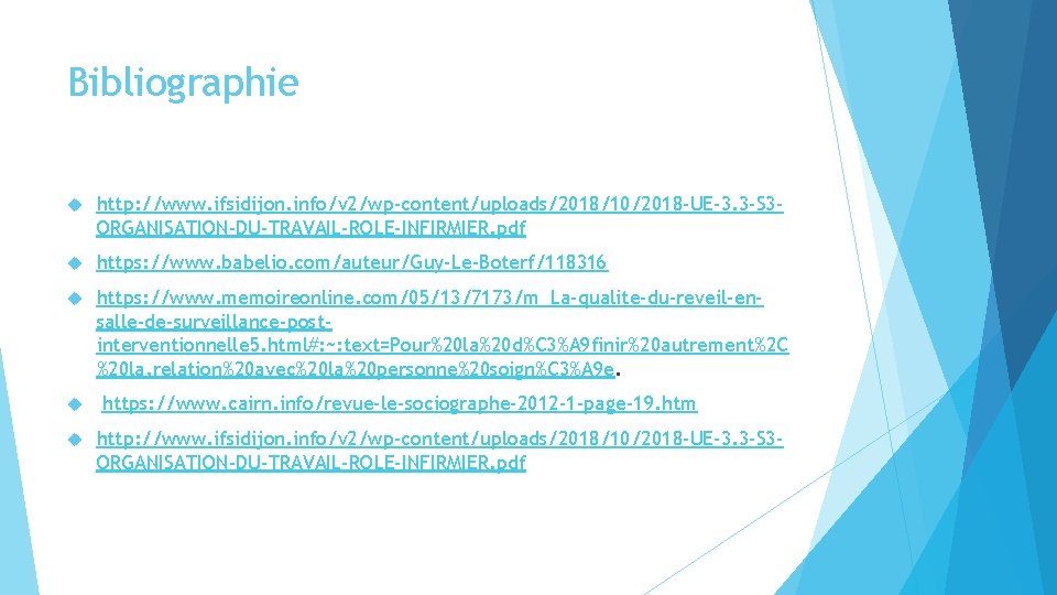 Bibliographie http: //www. ifsidijon. info/v 2/wp-content/uploads/2018/10/2018 -UE-3. 3 -S 3 ORGANISATION-DU-TRAVAIL-ROLE-INFIRMIER. pdf https: //www. Bibliographie http: //www. ifsidijon. info/v 2/wp-content/uploads/2018/10/2018 -UE-3. 3 -S 3 ORGANISATION-DU-TRAVAIL-ROLE-INFIRMIER. pdf https: //www.