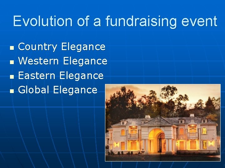 Evolution of a fundraising event n n Country Elegance Western Elegance Eastern Elegance Global