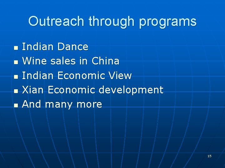 Outreach through programs n n n Indian Dance Wine sales in China Indian Economic