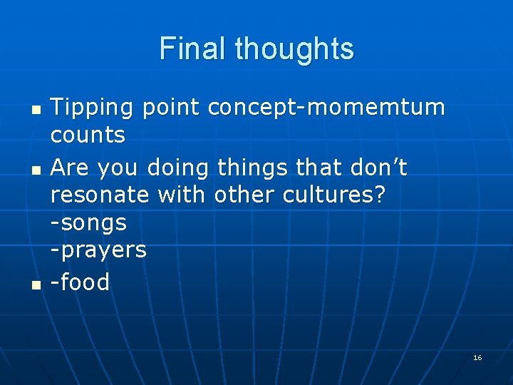 Final thoughts n n n Tipping point concept-momemtum counts Are you doing things that