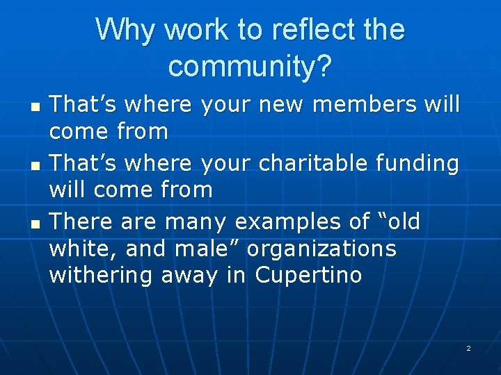 Why work to reflect the community? n n n That’s where your new members