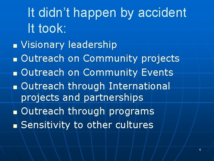 It didn’t happen by accident It took: n n n Visionary leadership Outreach on