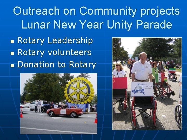 Outreach on Community projects Lunar New Year Unity Parade n n n Rotary Leadership