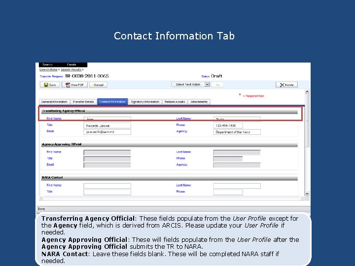 Contact. Information. Tab Transferring Agency Official: These fields populate from the User Profile except Contact. Information. Tab Transferring Agency Official: These fields populate from the User Profile except