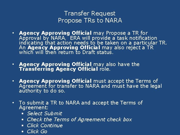 Transfer Request Propose TRs to NARA • Agency Approving Official may Propose a TR Transfer Request Propose TRs to NARA • Agency Approving Official may Propose a TR