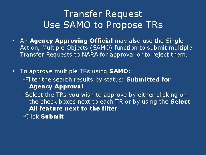 Transfer Request Use SAMO to Propose TRs • An Agency Approving Official may also Transfer Request Use SAMO to Propose TRs • An Agency Approving Official may also