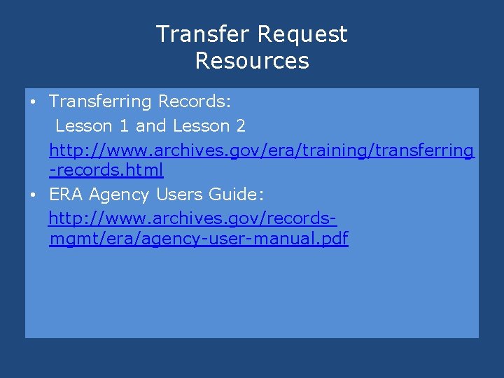 Transfer Request Resources • Transferring Records: Lesson 1 and Lesson 2 http: //www. archives. Transfer Request Resources • Transferring Records: Lesson 1 and Lesson 2 http: //www. archives.