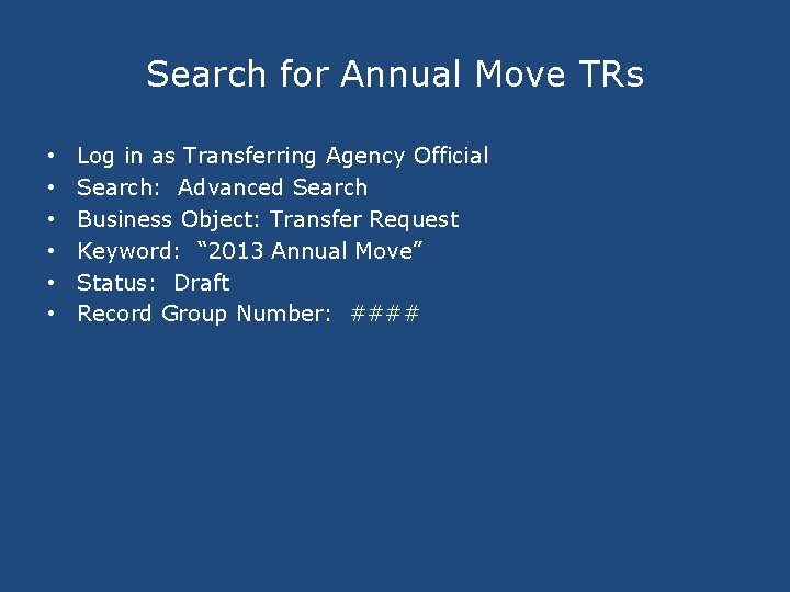 Search for Annual Move TRs • • • Log in as Transferring Agency Official Search for Annual Move TRs • • • Log in as Transferring Agency Official