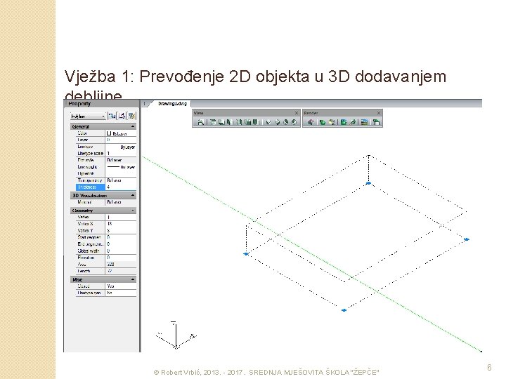 Vježba 1: Prevođenje 2 D objekta u 3 D dodavanjem debljine § § Treća