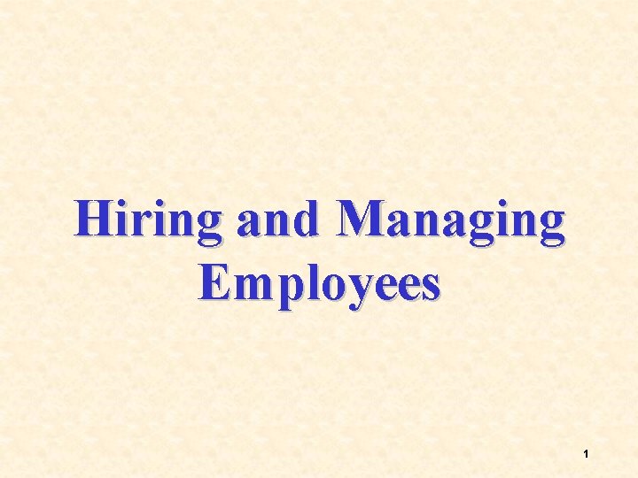 Hiring and Managing Employees 1 