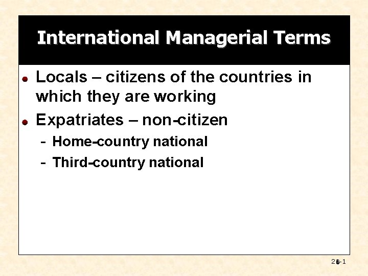 International Managerial Terms Locals – citizens of the countries in which they are working