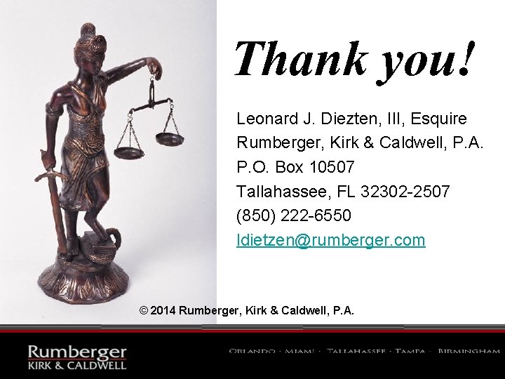 Thank you! Leonard J. Diezten, III, Esquire Rumberger, Kirk & Caldwell, P. A. P.