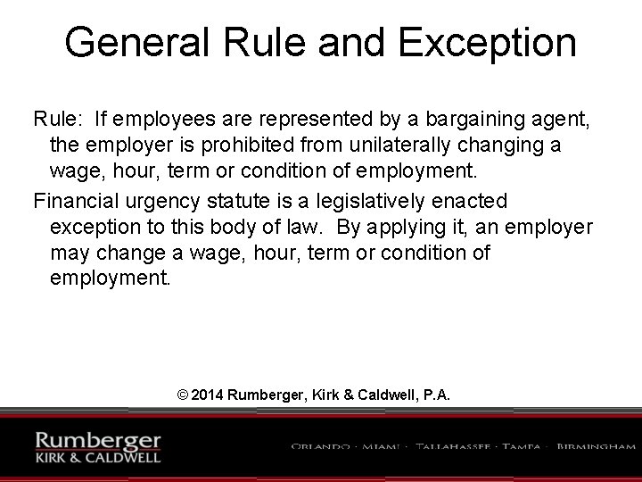 General Rule and Exception Rule: If employees are represented by a bargaining agent, the