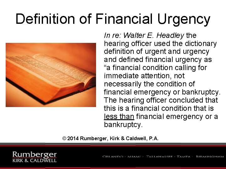 Definition of Financial Urgency In re: Walter E. Headley the hearing officer used the