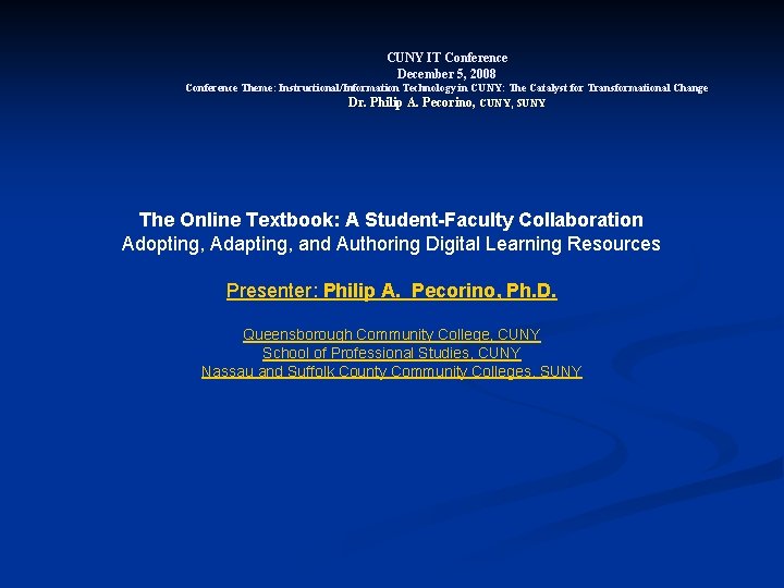 CUNY IT Conference December 5, 2008 Conference Theme: Instructional/Information Technology in CUNY: The Catalyst