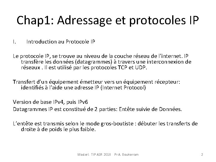Chap 1: Adressage et protocoles IP I. Introduction au Protocole IP Le protocole IP,