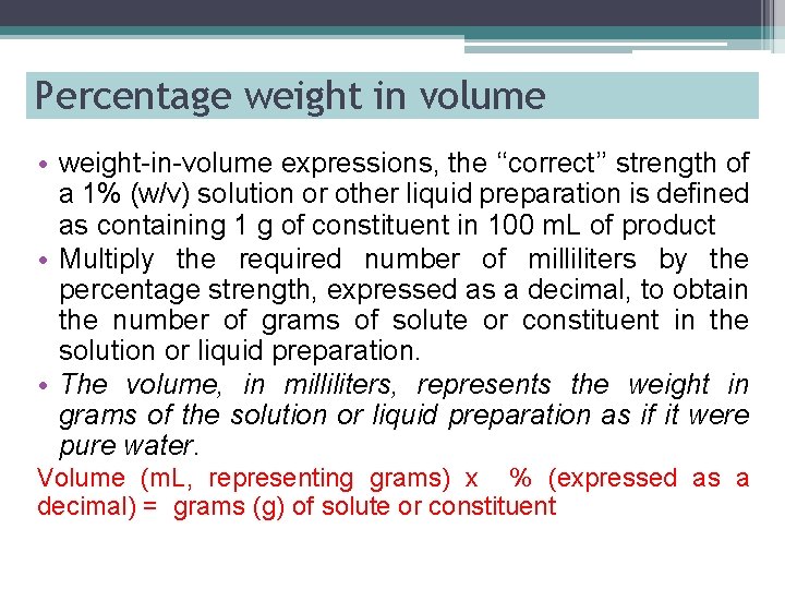 Percentage weight in volume • weight-in-volume expressions, the ‘‘correct’’ strength of a 1% (w/v)