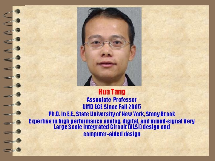 Hua Tang Associate Professor UMD ECE Since Fall 2005 Ph. D. in E. E.