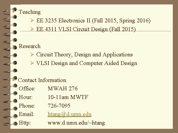 § Teaching Ø EE 3235 Electronics II (Fall 2015, Spring 2016) Ø EE 4311