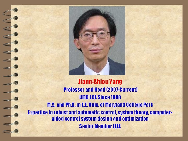 Jiann-Shiou Yang Professor and Head (2007 -Current) UMD ECE Since 1988 M. S. and