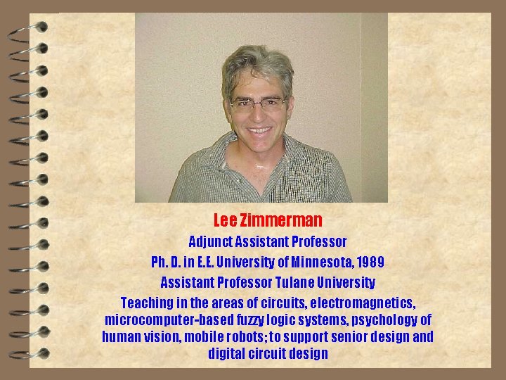 Lee Zimmerman Adjunct Assistant Professor Ph. D. in E. E. University of Minnesota, 1989
