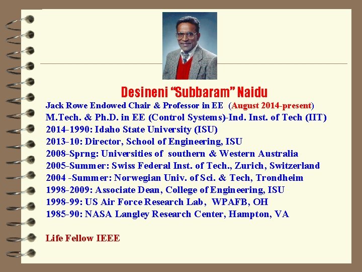 Desineni “Subbaram” Naidu Jack Rowe Endowed Chair & Professor in EE (August 2014 -present)