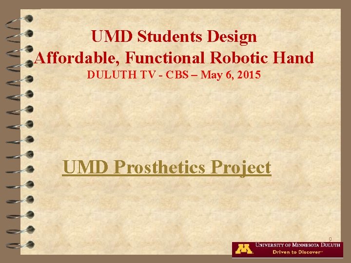 UMD Students Design Affordable, Functional Robotic Hand DULUTH TV - CBS – May 6,