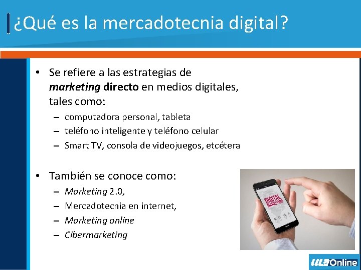 ¿Qué es la mercadotecnia digital? • Se refiere a las estrategias de marketing directo