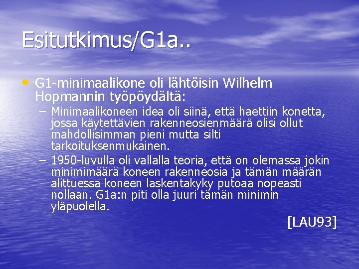 Esitutkimus/G 1 a. . • G 1 -minimaalikone oli lähtöisin Wilhelm Hopmannin työpöydältä: –