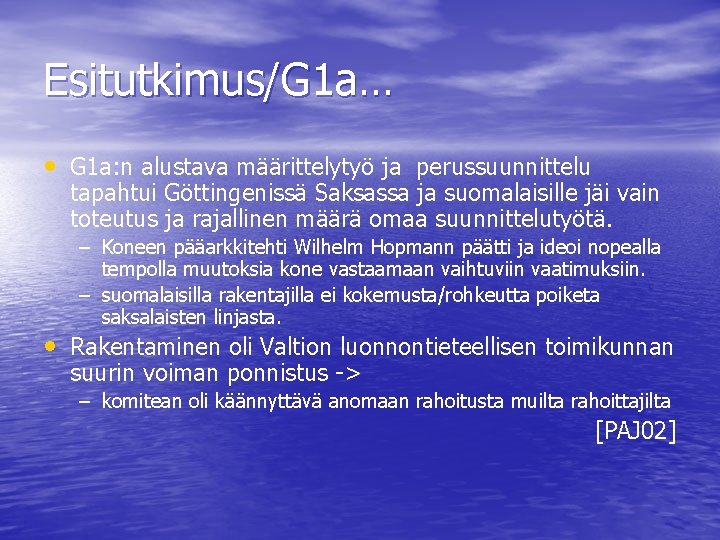 Esitutkimus/G 1 a… • G 1 a: n alustava määrittelytyö ja perussuunnittelu tapahtui Göttingenissä