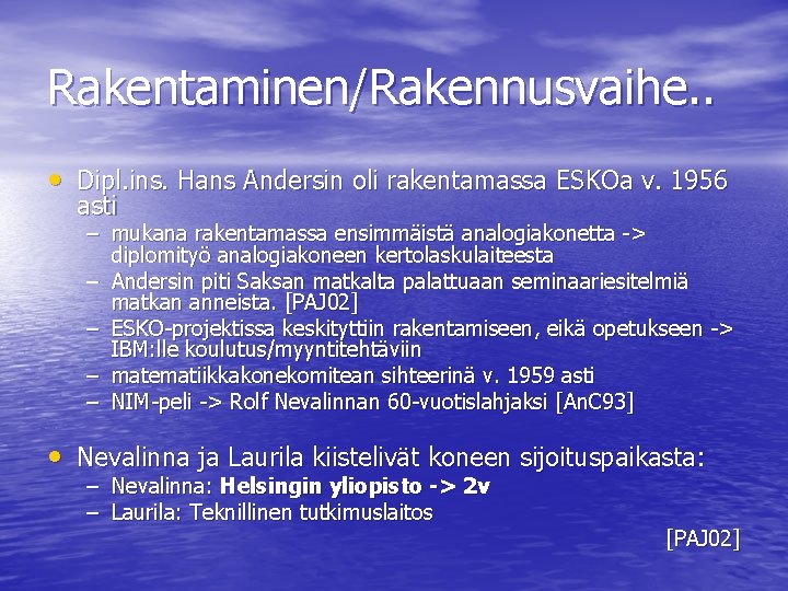 Rakentaminen/Rakennusvaihe. . • Dipl. ins. Hans Andersin oli rakentamassa ESKOa v. 1956 asti –