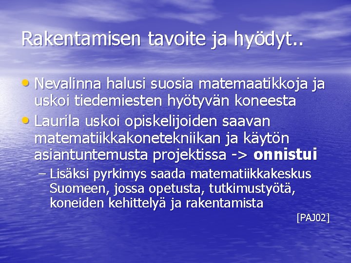 Rakentamisen tavoite ja hyödyt. . • Nevalinna halusi suosia matemaatikkoja ja uskoi tiedemiesten hyötyvän