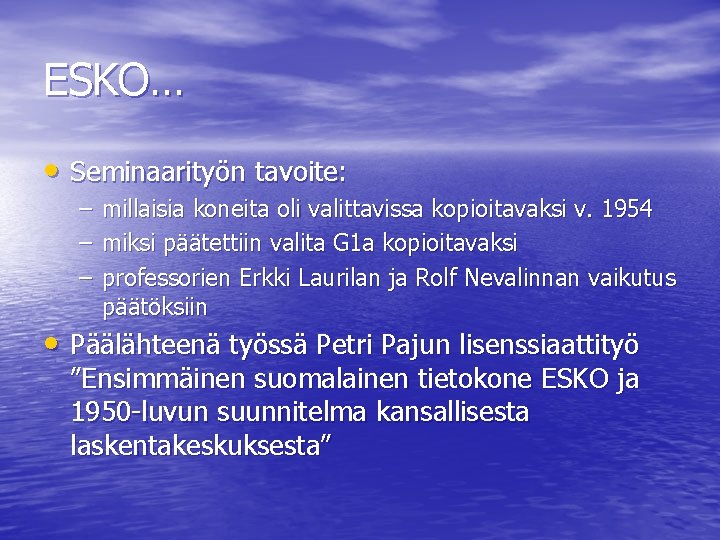 ESKO… • Seminaarityön tavoite: – – – millaisia koneita oli valittavissa kopioitavaksi v. 1954