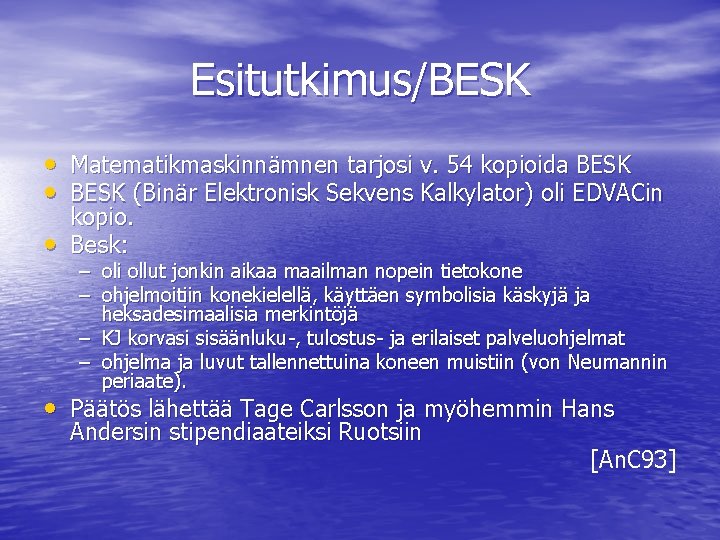 Esitutkimus/BESK • Matematikmaskinnämnen tarjosi v. 54 kopioida BESK • BESK (Binär Elektronisk Sekvens Kalkylator)