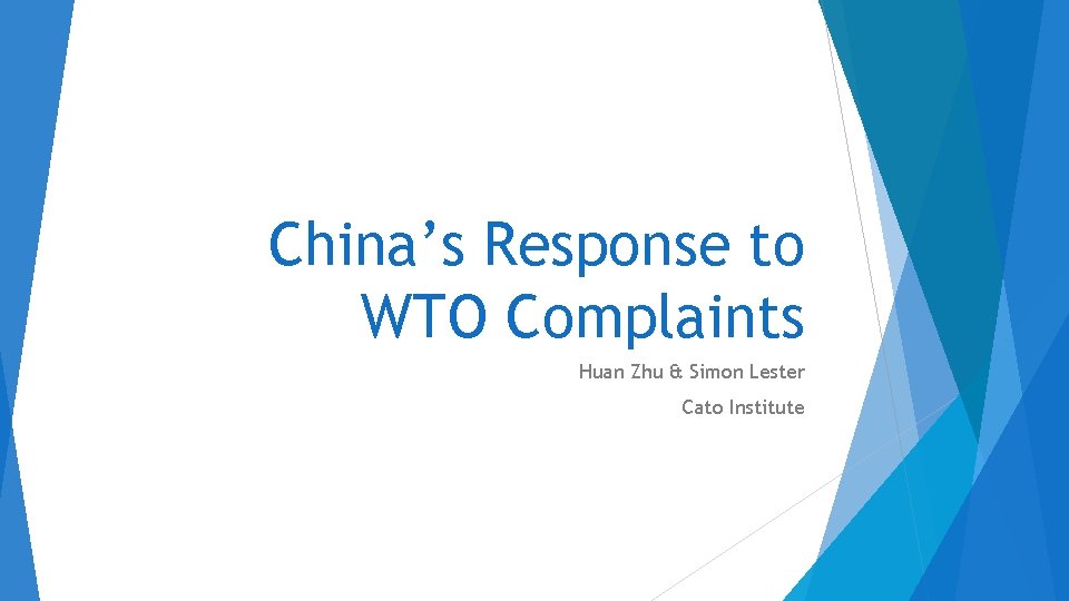 China’s Response to WTO Complaints Huan Zhu & Simon Lester Cato Institute 