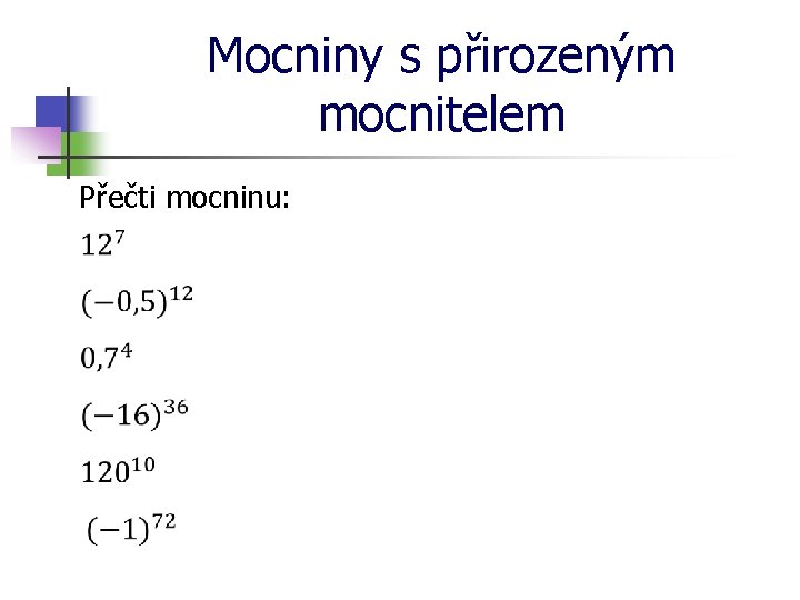 Mocniny s přirozeným mocnitelem Přečti mocninu: 