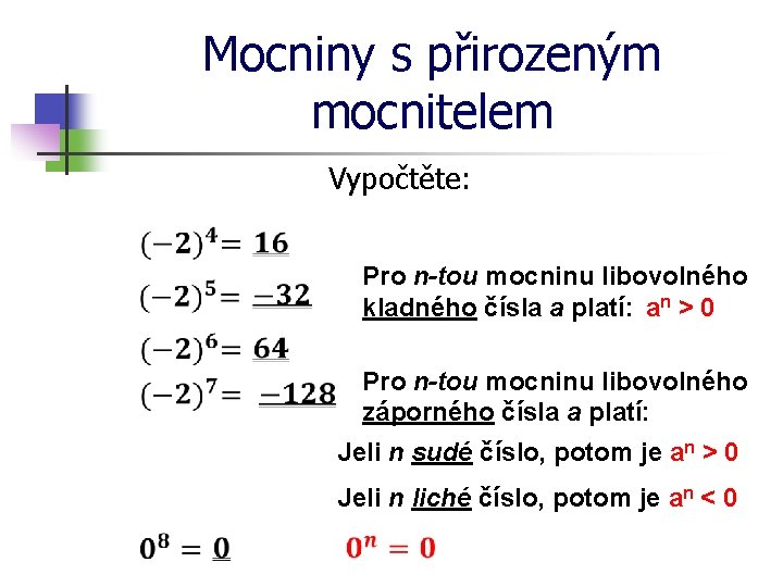 Mocniny s přirozeným mocnitelem Vypočtěte: Pro n-tou mocninu libovolného kladného čísla a platí: an