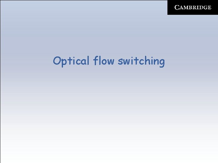Optical flow switching 