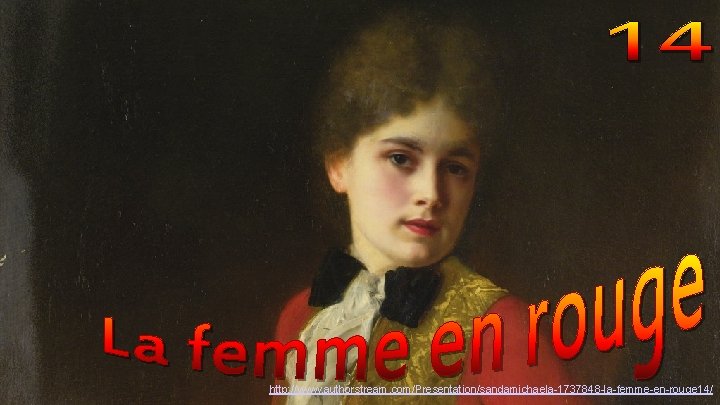 http: //www. authorstream. com/Presentation/sandamichaela-1737848 -la-femme-en-rouge 14/ 