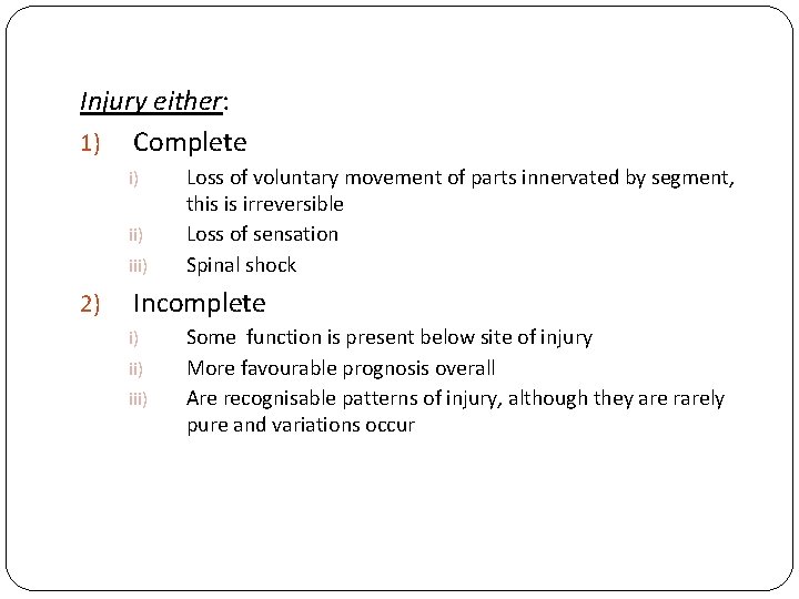 Injury either: 1) Complete i) iii) 2) Loss of voluntary movement of parts innervated