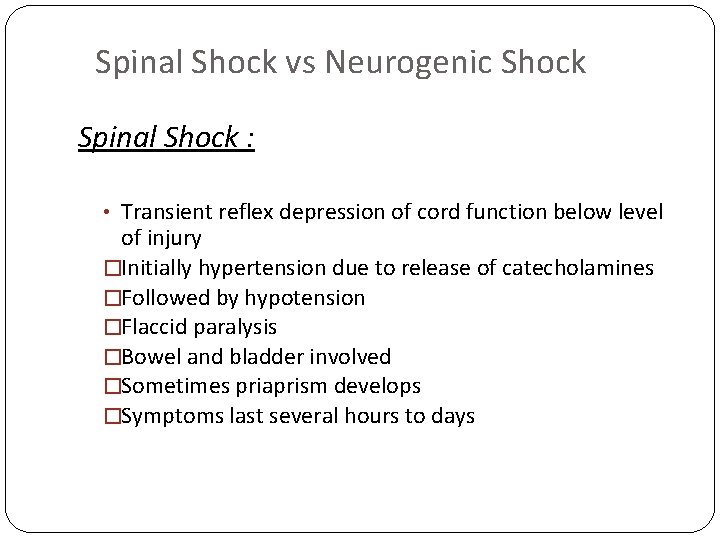 Spinal Shock vs Neurogenic Shock Spinal Shock : • Transient reflex depression of cord