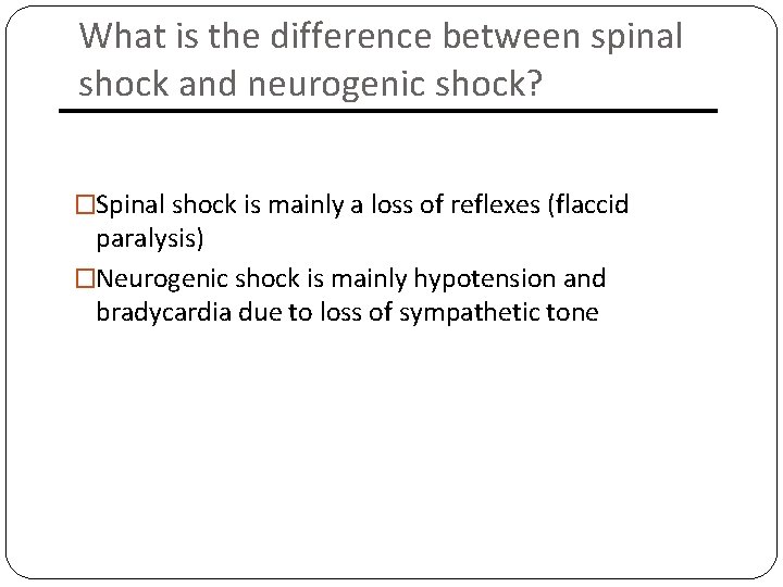 What is the difference between spinal shock and neurogenic shock? �Spinal shock is mainly