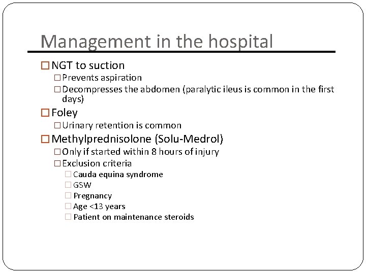 Management in the hospital � NGT to suction �Prevents aspiration �Decompresses the abdomen (paralytic