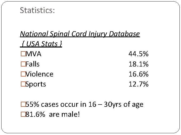 Statistics: National Spinal Cord Injury Database { USA Stats } �MVA 44. 5% �Falls